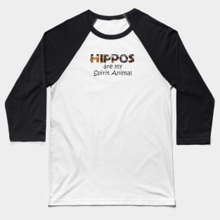 Hippos are my spirit animal - wildlife oil painting word art Baseball T-Shirt